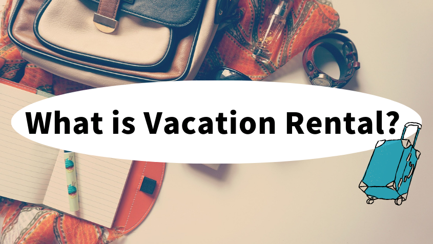 What is Vacation Rental?
