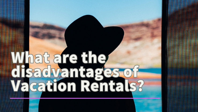 What are the disadvantages of Vacation Rentals?